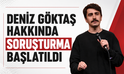 Deniz Göktaş hakkında soruşturma başlatıldı
