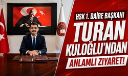 HSK 1. Daire Başkanı Turan Kuloğlu’ndan anlamlı ziyaret!
