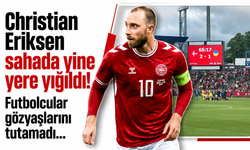 Christian Eriksen sahada yine yere yığıldı! Futbolcular gözyaşlarını tutamadı
