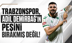 Trabzonspor, Adil Demirbağ’ın peşini bırakmış değil!