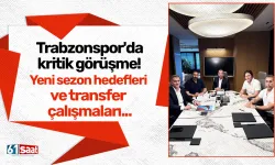 Trabzonspor'da kritik görüşme! Yeni sezon hedefleri ve transfer çalışmaları...