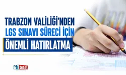 Trabzon Valiliği'nden LGS sınavı süreci için önemli hatırlatma