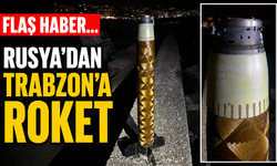 Flaş haber… Rusyadan Trabzon’a roket
