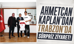 Ahmetcan Kaplan'dan Trabzon'da sürpriz ziyaret!