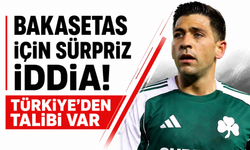 Bakasetas için sürpriz iddia! Türkiye'den talibi var