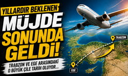 Yıllardır beklenen müjde sonunda geldi! Trabzon ve Ege arasındaki o büyük çile tarih oluyor