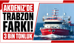 Akdeniz’de Trabzon farkı! 3 bin tonluk