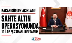 Bakan Gürlek açıkladı! Sahte altın operasyonunda 10 ilde eş zamanlı operasyon