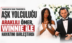 Tanzanya’dan Trabzon’a aşk yolculuğu: Araklılı Ömer, Winnie ile hayatını birleştirdi