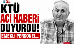 KTÜ acı haberi duyurdu! Emekli personel...