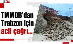 TMMOB’dan Trabzon için acil çağrı...