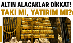 Altın alacaklar dikkat! Takı mı, yatırım mı?