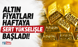 Altın fiyatları haftaya sert yükselişle başladı!