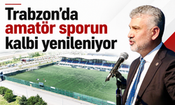 Trabzon’da amatör sporun kalbi yenileniyor