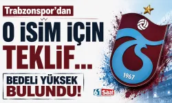Trabzonspor'dan o isim için teklif... Bedeli yüksek bulundu!