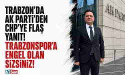 Trabzon’da AK Parti’den CHP’ye flaş yanıt! “Trabzonspor’a engel olan sizsiniz!”