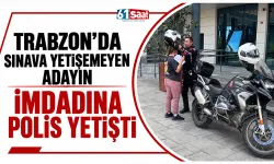Trabzon'da sınava yetişemeyen adayın imdadına polis yetişti
