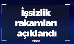 İşsizlik rakamları açıklandı