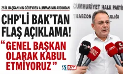 26 il başkanının görevden alınmasının ardından CHP’li Bak’tan flaş açıklama! “Genel Başkan olarak kabul etmiyoruz”