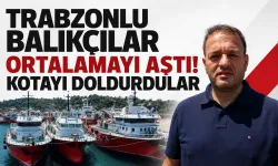 Trabzonlu balıkçılar ortalamayı aştı! Kotayı doldurdular