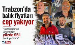 Trabzon'da balık fiyatları cep yakıyor:  ''Sezon bitince vatandaşın yüzde 95'i balık yemiyor''