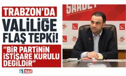 Trabzon'da Valiliğe flaş tepki! "Bir partinin istişare kurulu değildir"