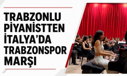 Trabzonlu Piyanistten İtalya'da Trabzonspor marşı!