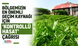 Bölgemizin en önemli geçim kaynağı için "kontrollü hasat" çağrısı