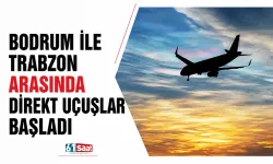 Bodrum ile Trabzon arasında direkt uçuşlar başladı