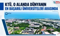 KTÜ, o alanda dünyanın en başarılı üniversiteleri arasında