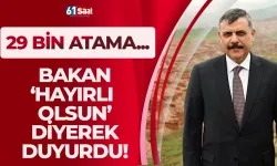 Bakan 'Hayırlı olsun' diyerek duyurdu! 29 bin yeni atama....