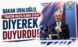 Bakan Uraloğlu, "Trabzon başta olmak üzere" diyerek duyurdu!