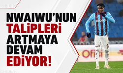 Nwaiwu’nun talipleri artmaya devam ediyor!