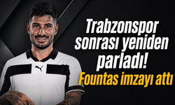 Trabzonspor sonrası yeniden parladı! Fountas imzayı attı