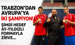 Trabzon’dan Avrupa’ya iki şampiyon! Şimdi hedef ay-yıldızlı formayla zirve...