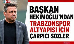 Başkan Hekimoğlu’ndan Trabzonspor altyapısı için çarpıcı sözler