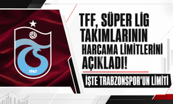 TFF, Süper Lig takımlarının harcama limitlerini açıkladı! İşte Trabzonspor'un limiti