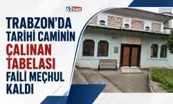Trabzon'da tarihi caminin çalınan tabelası faili meçhul kaldı