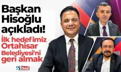 Başkan Hisoğlu açıkladı! İlk hedefimiz Ortahisar Belediyesi'ni geri almak