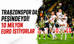 Trabzonspor da peşindeydi! 10 milyon Euro istiyorlar