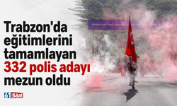 Trabzon'da eğitimlerini tamamlayan 332 polis adayı mezun oldu