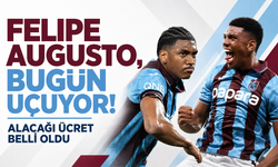 Felipe Augusto, bugün uçuyor! Alacağı ücret belli oldu