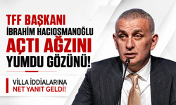 Hacıosmanoğlu’ndan villa iddialarına net yanıt geldi!