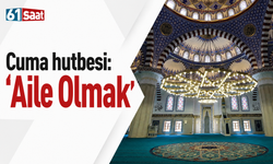 Cuma hutbesi: “Aile Olmak”