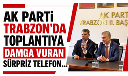 AK Parti Trabzon’da toplantıya damga vuran sürpriz telefon…
