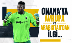 Onana’ya Avrupa ve Arabistan’dan ilgi…