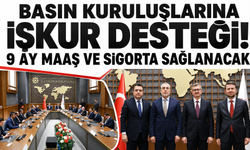 Basın kuruluşlarına İŞKUR desteği! 9 ay maaş ve sigorta sağlanacak