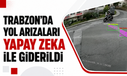 Trabzon'da yol arızaları yapay zeka ile giderildi