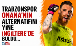 Trabzonspor Onana'nın alternatifini yine İngiltere'de buldu