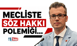 Mecliste söz hakkı polemiği